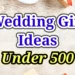 wedding gift under 500